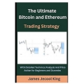 Ultimate Bitcoin and Ethereum Trading Strategy by James J. King